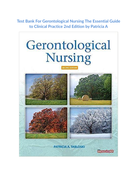 Test Bank For Gerontological Nursing The Essential Guide to Clinical Practice 2nd Edition