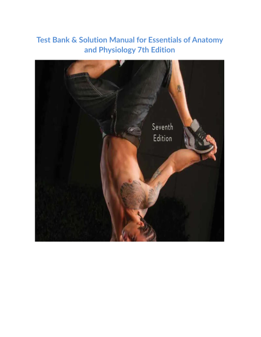 Test Bank & Solution Manual for Essentials of Anatomy and Physiology 7th Edition