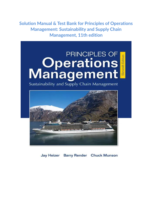 Solution Manual & Test Bank for Principles of Operations Management Sustainability and Supply Chain Management, 11th edition