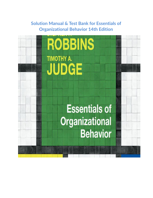 Solution Manual & Test Bank for Essentials of Organizational Behavior 14th Edition