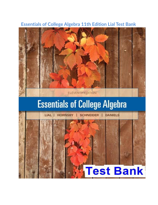 Essentials of College Algebra 11th Edition Lial Test Bank