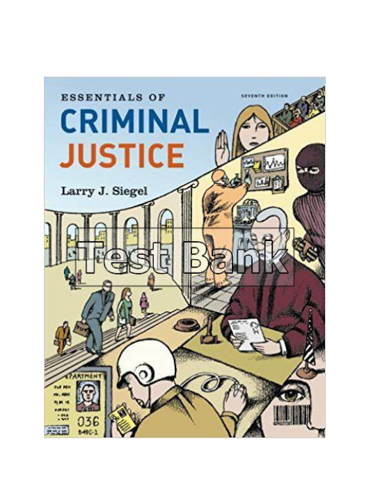 Essentials of Criminal Justice 7th Edition Siegel Test Bank