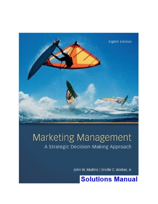 Marketing Management A Strategic Decision-Making Approach 8th Edition Mullins Solutions Manual