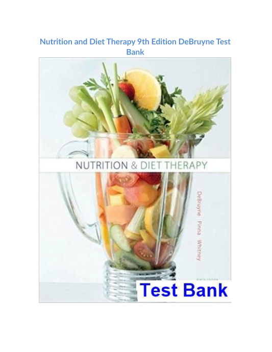 Nutrition and Diet Therapy 9th Edition DeBruyne Test Bank