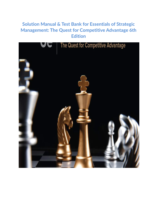 Solution Manual & Test Bank for Essentials of Strategic Management The Quest for Competitive Advantage 6th Edition