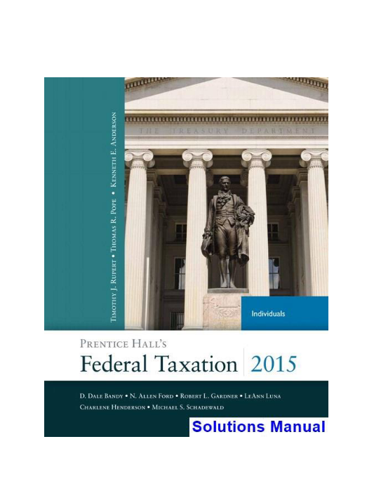 Prentice Halls Federal Taxation 2015 Individuals 28th Edition Pope Solutions Manual