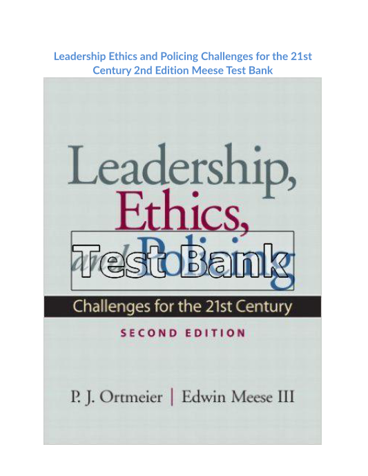 Leadership Ethics and Policing Challenges for the 21st Century 2nd Edition Meese Test Bank