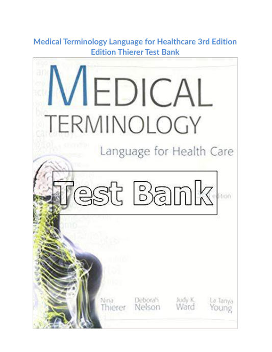 Medical Terminology Language for Healthcare 3rd Edition Edition Thierer Test Bank