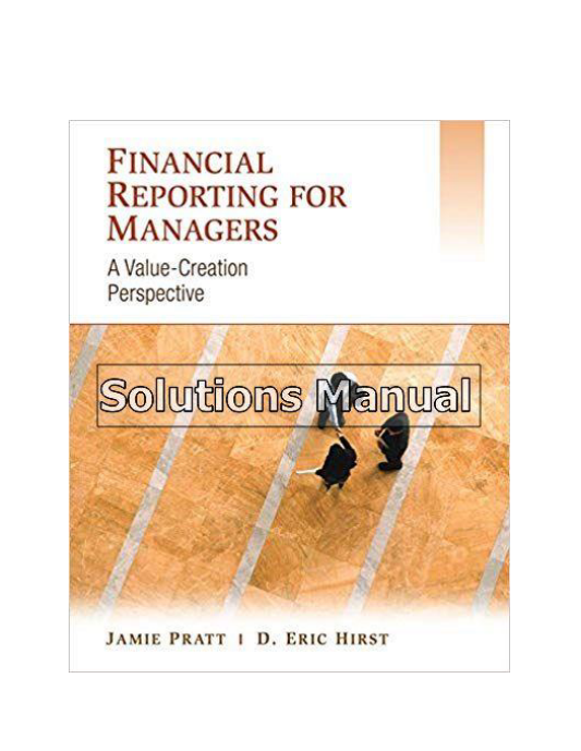 Financial Reporting for Managers A Value Creation Perspective 1st Edition Pratt Solutions Manual