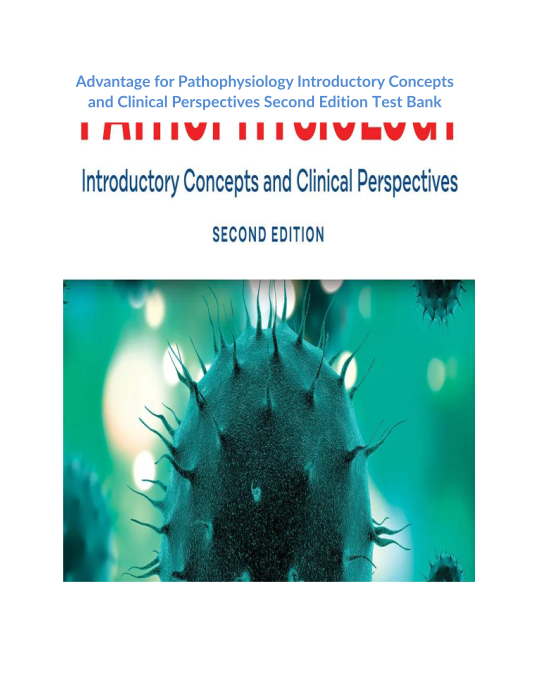 Advantage for Pathophysiology Introductory Concepts and Clinical Perspectives Second Edition Test Bank