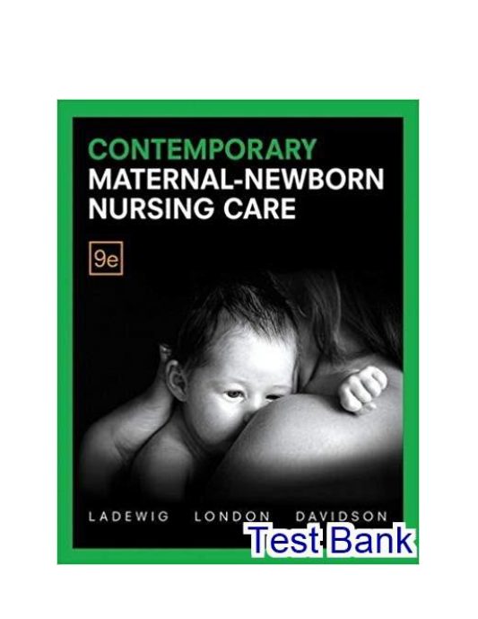 Contemporary Maternal Newborn Nursing Care 9th edition Ladewig Test Bank