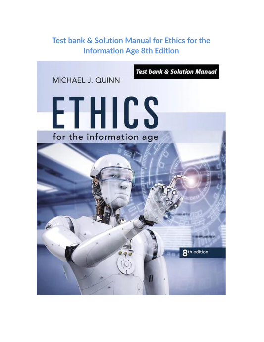 Test bank & Solution Manual for Ethics for the Information Age 8th Edition