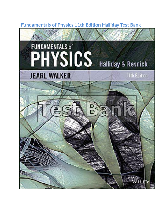 Fundamentals of Physics 11th Edition Halliday Test Bank