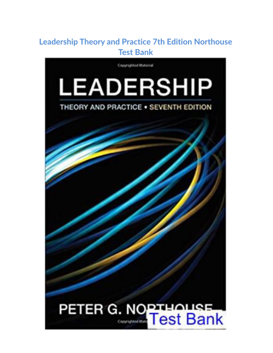 Leadership Theory and Practice 7th Edition Northouse Test Bank