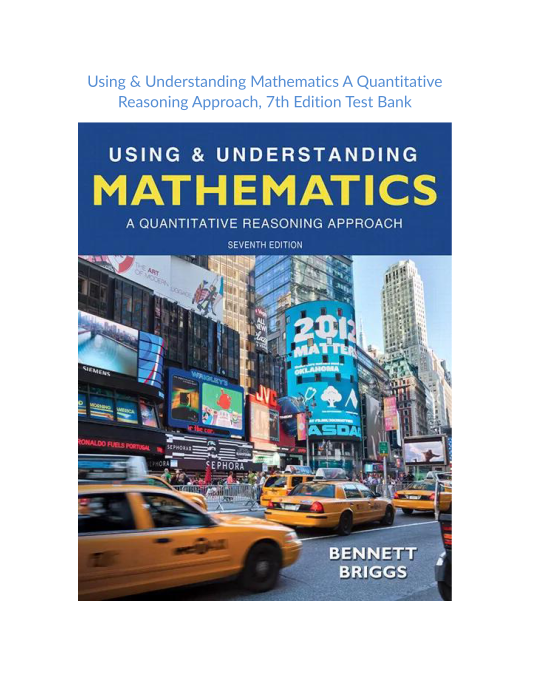 Test Bank and Solution Manual for Using & Understanding Mathematics A Quantitative Reasoning Approach 7th Edition