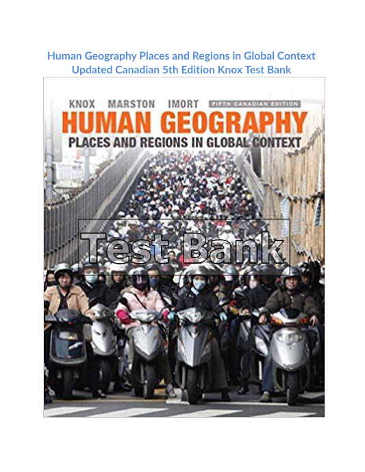 Human Geography Places and Regions in Global Context Updated Canadian 5th Edition Knox Test Bank