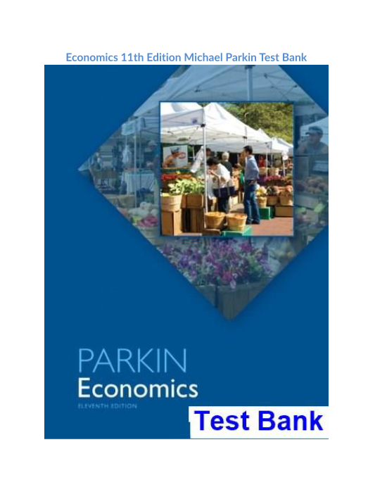 Economics 11th Edition Michael Parkin Test Bank