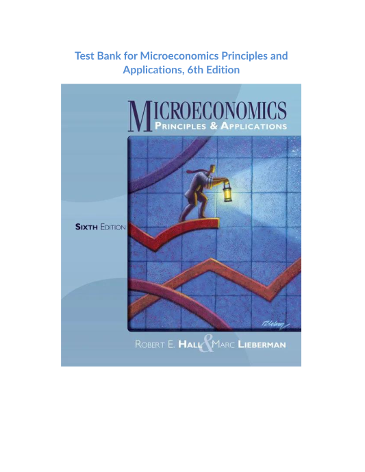 Test Bank for Microeconomics Principles and Applications, 6th Edition