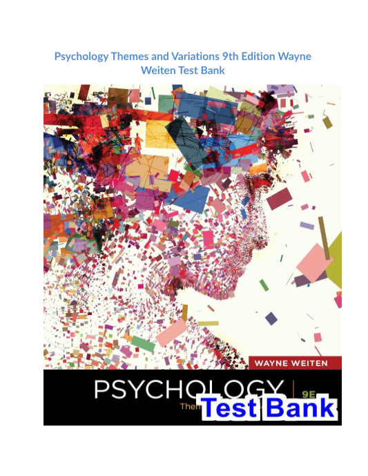 Psychology Themes and Variations 9th Edition Wayne Weiten Test Bank