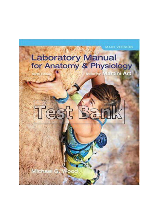 Laboratory Manual For Anatomy And Physiology Featuring Martini Art Main Version 6th Edition Wood Test Bank