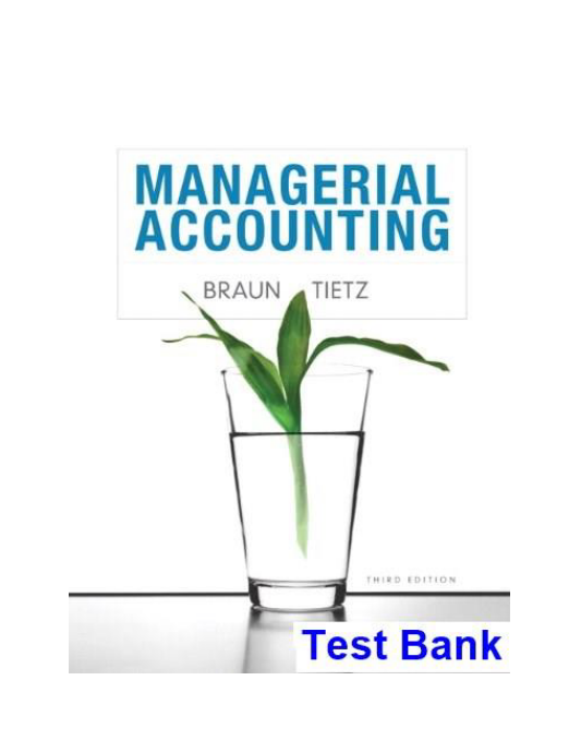 Managerial Accounting 3rd Edition Braun Test Bank