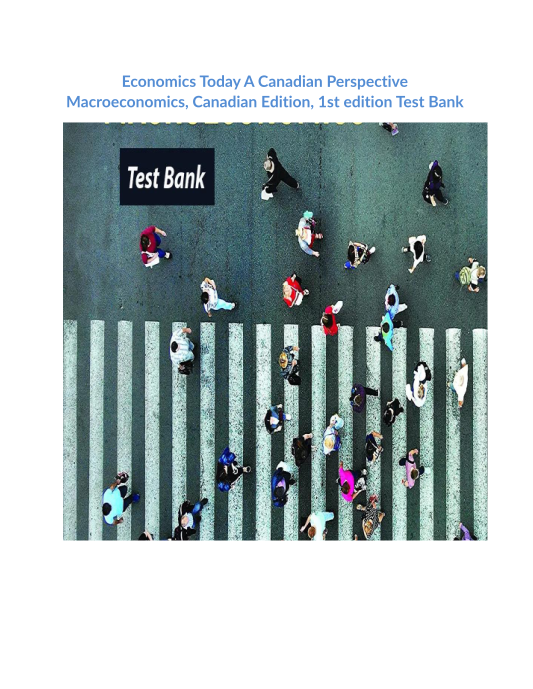 Economics Today A Canadian Perspective Macroeconomics, Canadian Edition, 1st edition Test Bank