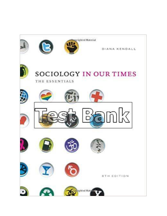 Sociology in Our Times The Essentials 8th Edition Kendall Test Bank