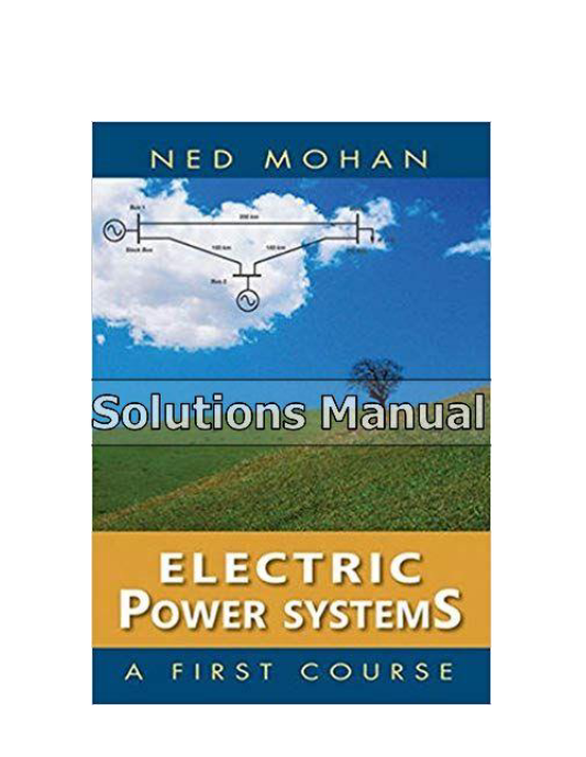 Electric Power Systems A First Course 1st Edition Mohan Solutions Manual