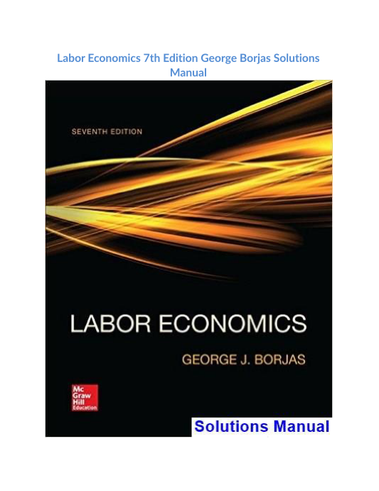 Labor Economics 7th Edition George Borjas Solutions Manual