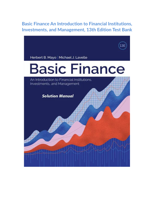 Basic Finance An Introduction to Financial Institutions, Investments, and Management, 13th Edition Test Bank