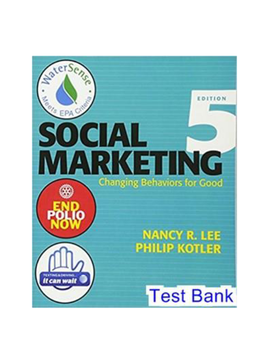 Social Marketing Changing Behaviors for Good 5th Edition Lee Test Bank