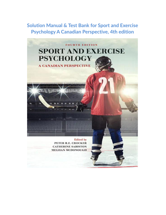 Solution Manual & Test Bank for Sport and Exercise Psychology A Canadian Perspective, 4th edition