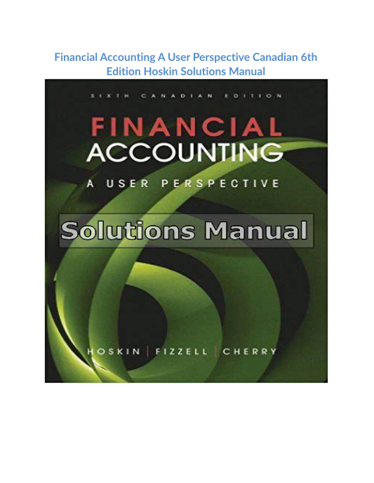 Financial Accounting A User Perspective Canadian 6th Edition Hoskin Solutions Manual