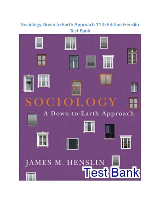 Sociology Down to Earth Approach 11th Edition Henslin Test Bank