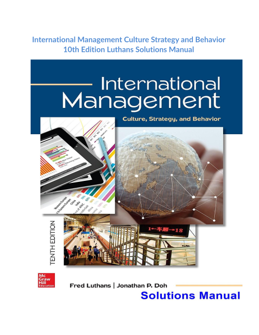 International Management Culture Strategy and Behavior 10th Edition Luthans Solutions Manual