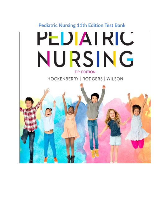 Pediatric Nursing 11th Edition Test Bank