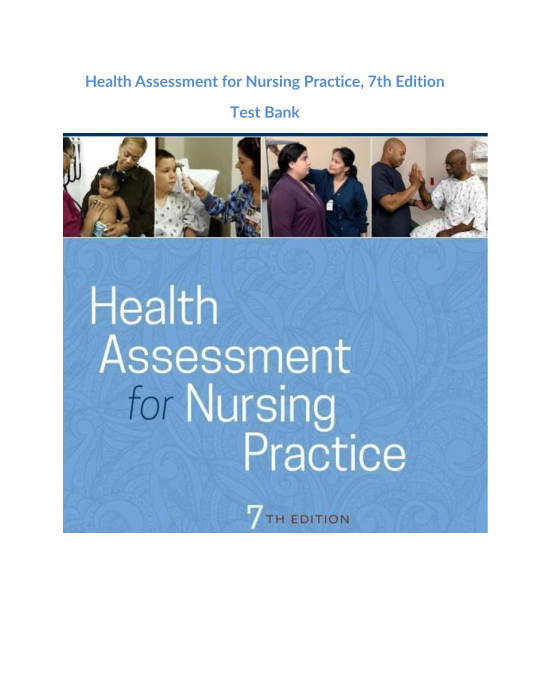 Health Assessment for Nursing Practice, 7th Edition Test Bank