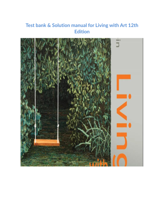 Test bank & Solution manual for Living with Art 12th Edition