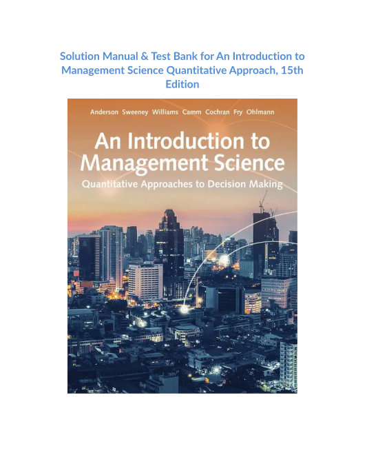 Solution Manual & Test Bank for An Introduction to Management Science Quantitative Approach, 15th Edition