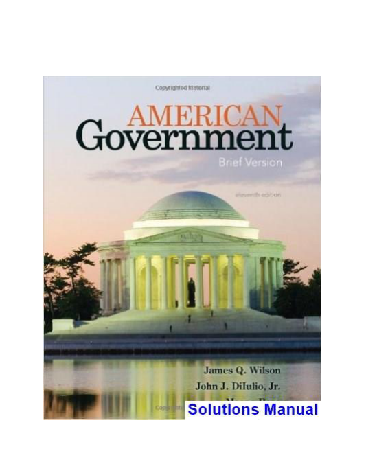 American Government Brief Version 11th Edition Wilson Solutions Manual