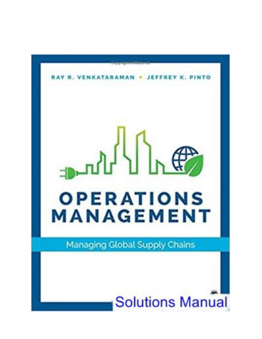 Operations Management Managing Global Supply Chains 1st Edition Venkataraman Solutions Manual