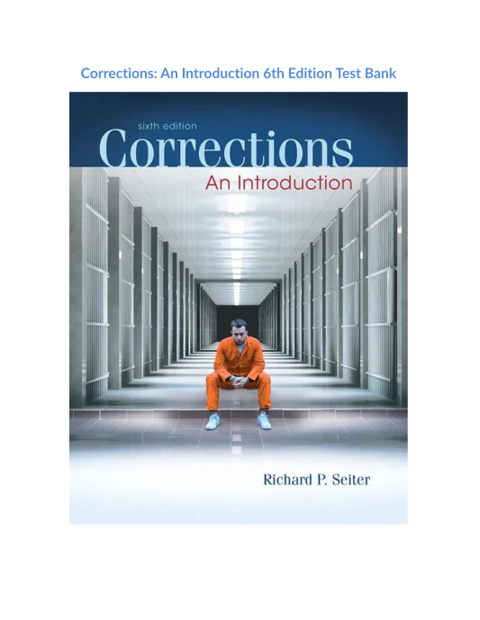 Test Bank and Solution Manual for Corrections An Introduction 6th Edition