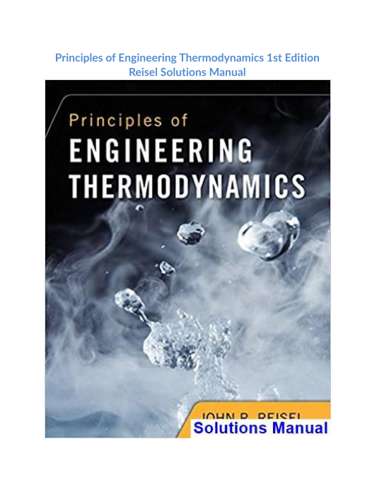 Principles of Engineering Thermodynamics 1st Edition Reisel Solutions Manual