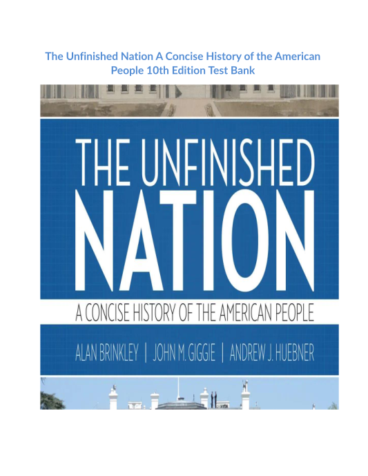 The Unfinished Nation A Concise History of the American People 10th Edition Test Bank