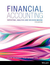 Carlon, McAlpine-Mladenovic, Palm, Mitrione, Kirk, Wong Financial Accounting Reporting, Analysis and Decision Making, 5th Edition Test Bank 