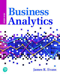 Business Analytics, 3rd Edition James R. Evans Test Bank