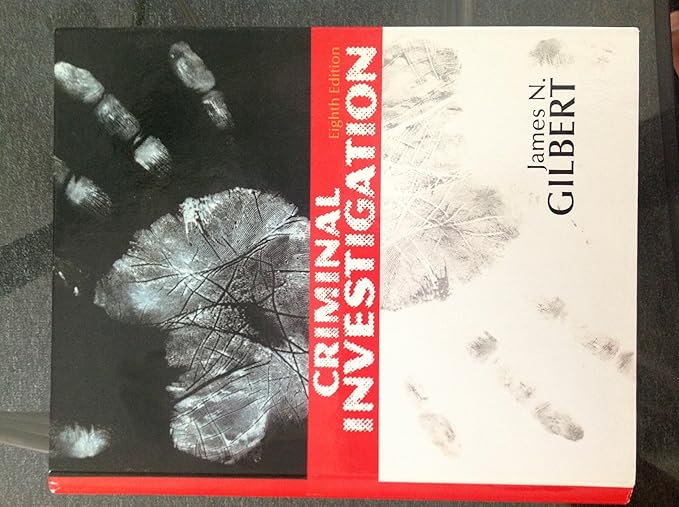 Test Bank and Instructor Manual for Criminal Investigation, 8E James N. Gilbert