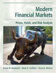 Blackwell, Griffiths, Winters Modern Financial Markets Prices, Yields, and Risk Analysis Test Bank