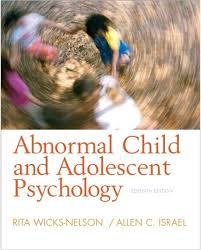 Test Bank for Abnormal Child and Adolescent Psychology, 7E Rita Wicks-Nelson Allen C. Israel