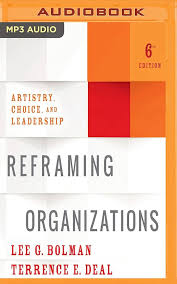 Bolman, Deal Reframing Organizations Artistry, Choice, and Leadership, 6th Edition Test Bank 